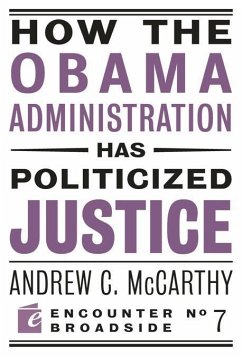 How the Obama Administration has Politicized Justice (eBook, ePUB) - McCarthy, Andrew C