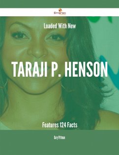 Loaded With New Taraji P. Henson Features - 124 Facts (eBook, ePUB) Loaded With New Taraji P. Henson Features - 124 Facts (eBook, ePUB)