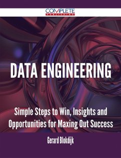 Data Engineering - Simple Steps to Win, Insights and Opportunities for Maxing Out Success (eBook, ePUB)