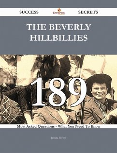 The Beverly Hillbillies 189 Success Secrets - 189 Most Asked Questions On The Beverly Hillbillies - What You Need To Know (eBook, ePUB) - Ferrell, Jessica