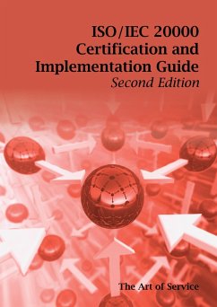 ISO/IEC 20000 Certification and Implementation Guide - Standard Introduction, Tips for Successful ISO/IEC 20000 Certification, FAQs, Mapping Responsibilities, Terms, Definitions and ISO 20000 Acronyms - Second Edition (eBook, ePUB)