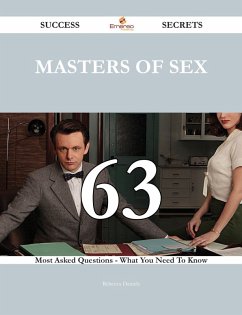 Cover Masters of Sex 63 Success Secrets - 63 Most Asked Questions On Masters of Sex - What You Need To Know (eBook, ePUB)