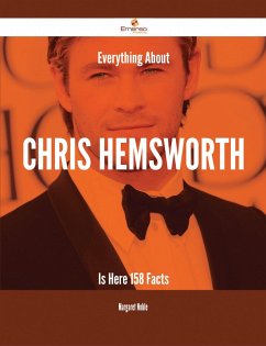 Everything About Chris Hemsworth Is Here - 158 Facts (eBook, ePUB) Everything About Chris Hemsworth Is Here - 158 Facts (eBook, ePUB)