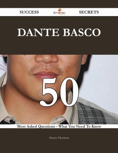 Dante Basco 50 Success Secrets - 50 Most Asked Questions On Dante Basco - What You Need To Know (eBook, ePUB)