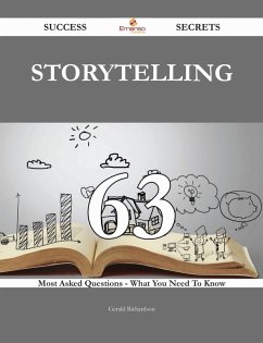 Cover Storytelling 63 Success Secrets - 63 Most Asked Questions On Storytelling - What You Need To Know (eBook, ePUB)