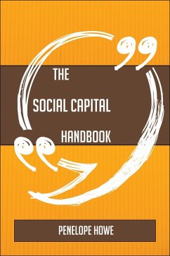 The Social Capital Handbook - Everything You Need To Know About Social Capital (eBook, ePUB)