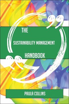 The Sustainability Management Handbook - Everything You Need To Know About Sustainability Management (eBook, ePUB)