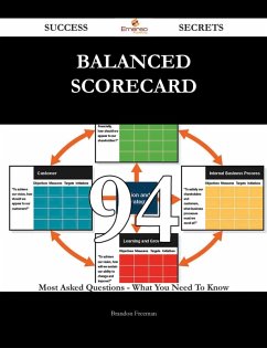 Balanced Scorecard 94 Success Secrets - 94 Most Asked Questions On Balanced Scorecard - What You Need To Know (eBook, ePUB)