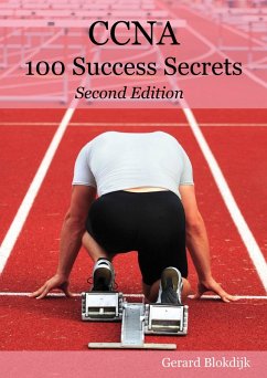 CCNA 100 Success Secrets - Get the most out of your CCNA Training with this Accelerated, Hands-on CCNA book (eBook, ePUB)