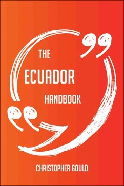 The Ecuador Handbook - Everything You Need To Know About Ecuador (eBook, ePUB)