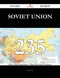 Soviet Union 235 Success Secrets - 235 Most Asked Questions On Soviet Union - What You Need To Know (eBook, ePUB) - Guy, Joshua