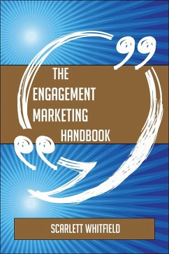 The Engagement marketing Handbook - Everything You Need To Know About Engagement marketing (eBook, ePUB) - Whitfield, Scarlett
