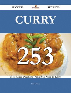 Curry 253 Success Secrets - 253 Most Asked Questions On Curry - What You Need To Know (eBook, ePUB)