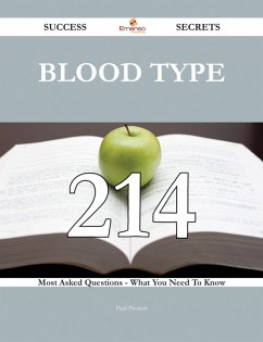 Cover Blood type 214 Success Secrets - 214 Most Asked Questions On Blood type - What You Need To Know (eBook, ePUB)