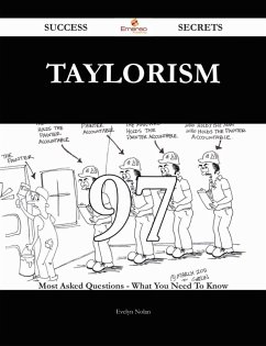 Taylorism 97 Success Secrets - 97 Most Asked Questions On Taylorism - What You Need To Know (eBook, ePUB) - Nolan, Evelyn