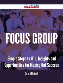 Cover Focus Group - Simple Steps to Win, Insights and Opportunities for Maxing Out Success (eBook, ePUB)