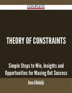 Cover Theory Of Constraints - Simple Steps to Win, Insights and Opportunities for Maxing Out Success (eBook, ePUB)