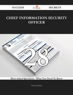 Chief information security officer 28 Success Secrets - 28 Most Asked Questions On Chief information security officer - What You Need To Know (eBook, ePUB)
