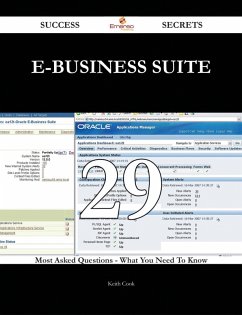 E-Business Suite 29 Success Secrets - 29 Most Asked Questions On E-Business Suite - What You Need To Know (eBook, ePUB)