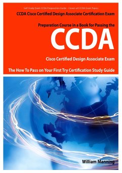 CCDA Cisco Certified Design Associate Exam Preparation Course in a Book for Passing the CCDA Cisco Certified Design Associate Certified Exam - The How To Pass on Your First Try Certification Study Guide (eBook, ePUB) - Manning, William