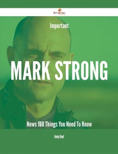 Important Mark Strong News - 160 Things You Need To Know (eBook, ePUB) Important Mark Strong News - 160 Things You Need To Know (eBook, ePUB)