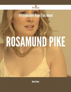 114 Invaluable Huge Tips About Rosamund Pike (eBook, ePUB)