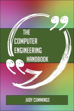 The Computer engineering Handbook - Everything You Need To Know About Computer engineering (eBook, ePUB)