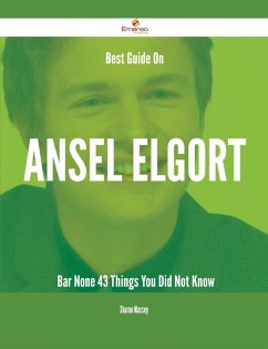 Best Guide On Ansel Elgort- Bar None - 43 Things You Did Not Know (eBook, ePUB)