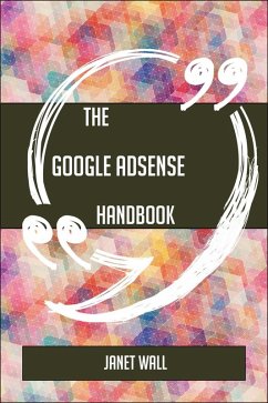 The Google AdSense Handbook - Everything You Need To Know About Google AdSense (eBook, ePUB)