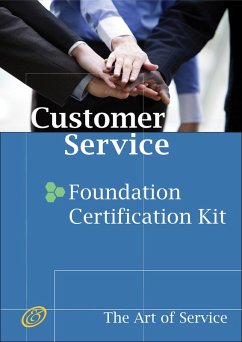 Customer Service Foundation Level Full Certification Kit - Complete Skills, Training, and Support Steps to Remarkable Customer Service (eBook, ePUB)