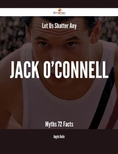 Cover Let Us Shatter Any Jack O'Connell Myths - 72 Facts (eBook, ePUB)