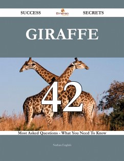 Giraffe 42 Success Secrets - 42 Most Asked Questions On Giraffe - What You Need To Know (eBook, ePUB)