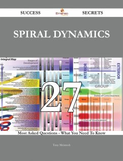 Spiral Dynamics 27 Success Secrets - 27 Most Asked Questions On Spiral Dynamics - What You Need To Know (eBook, ePUB)