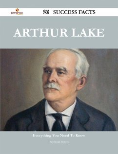 Arthur Lake 26 Success Facts - Everything you need to know about Arthur Lake (eBook, ePUB)