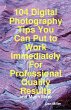 104 Digital Photography Tips You Can... - Bild 1
