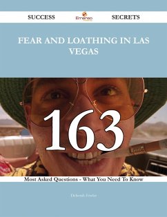 Fear and Loathing in Las Vegas 163 Success Secrets - 163 Most Asked Questions On Fear and Loathing in Las Vegas - What You Need To Know (eBook, ePUB)