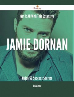 Get It All With This Extensive Jamie Dornan Guide - 52 Success Secrets (eBook, ePUB)