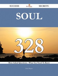 Soul 328 Success Secrets - 328 Most Asked Questions On Soul - What You Need To Know (eBook, ePUB) - Rogers, Doris