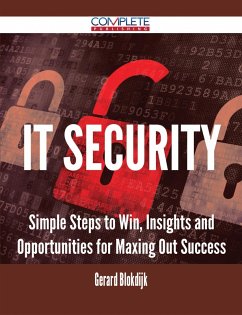 IT Security - Simple Steps to Win, Insights and Opportunities for Maxing Out Success (eBook, ePUB) IT Security - Simple Steps to Win, Insights and Opportunities for Maxing Out Success (eBook, ePUB)