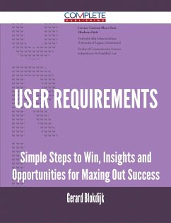 User Requirements - Simple Steps to Win, Insights and Opportunities for Maxing Out Success (eBook, ePUB) User Requirements - Simple Steps to Win, Insights and Opportunities for Maxing Out Success (eBook, ePUB)
