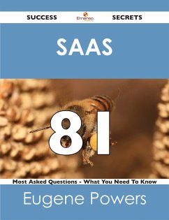 SaaS 81 Success Secrets - 81 Most Asked Questions On SaaS - What You Need To Know (eBook, ePUB) - Powers, Eugene