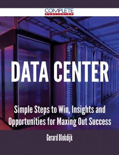 Data Center - Simple Steps to Win, Insights and Opportunities for Maxing Out Success (eBook, ePUB)