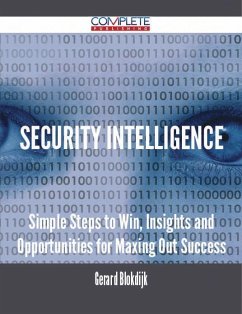 Security Intelligence - Simple Steps to Win, Insights and Opportunities for Maxing Out Success (eBook, ePUB) Security Intelligence - Simple Steps to Win, Insights and Opportunities for Maxing Out Success (eBook, ePUB)