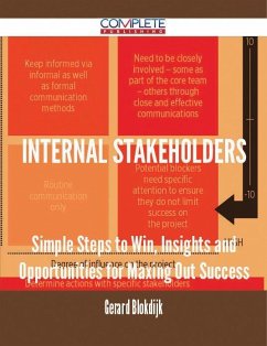 Internal Stakeholders - Simple Steps to Win, Insights and Opportunities for Maxing Out Success (eBook, ePUB)