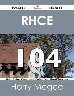 RHCE 104 Success Secrets - 104 Most Asked Questions On RHCE - What You Need To Know (eBook, ePUB) RHCE 104 Success Secrets - 104 Most Asked Questions On RHCE - What You Need To Know (eBook, ePUB)
