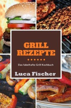 Grillrezepte - Fischer, Luca