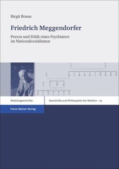 Friedrich Meggendorfer: Person und Ethik eines Psychiaters im Nationalsozialismus (Geschichte und Philosophie der Medizin/ History and Philosophy of Medicine)