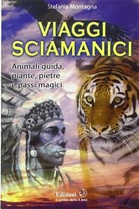 Viaggi Sciamanici (eBook, ePUB) - Montagna, Stefania