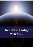 The Celtic Twilight (eBook, PDF)