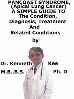 Cover Pancoast Syndrome, (Apical Lung Cancer) A Simple Guide To The Condition, Diagnosis, Treatment And Related Conditions (eBook, ePUB)